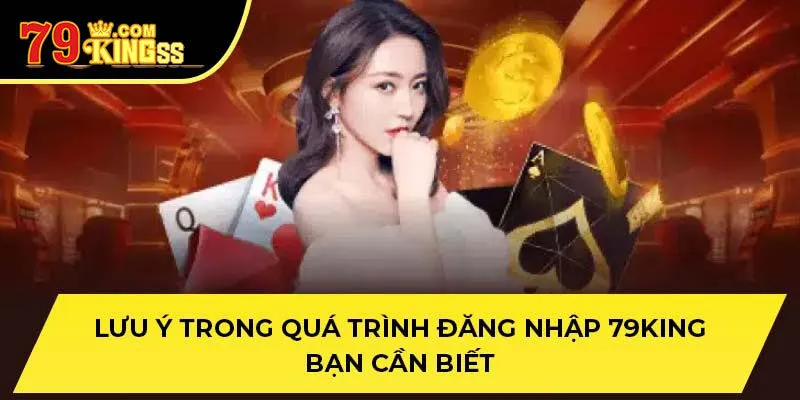 Lưu ý để đăng nhập 79king dễ dàng hơn