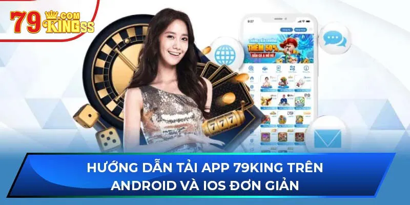Hướng dẫn tải app 79king thành công chỉ 3 phút